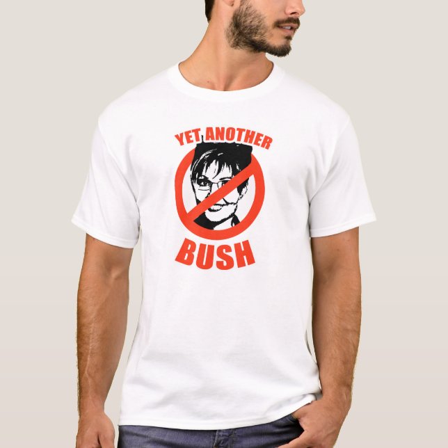 CAMISA DE ANTI-PALIN: CONTUDO UM OUTRO BUSH (Frente)