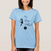 Camisa de bowling feminino Pare de cair e jogue de