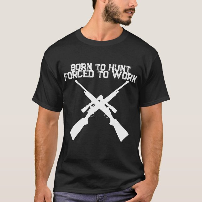 Camisa de Caça Nascido para Caçar Forçado a Trabal (Frente)
