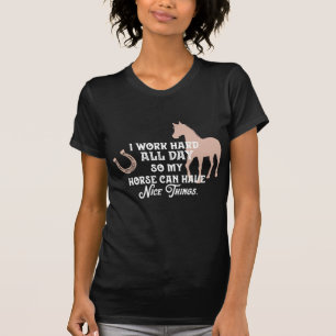 Camisa de cavalo engraçada "Eu trabalho duro o dia