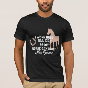 Camisa de cavalo engraçada "Eu trabalho duro o dia