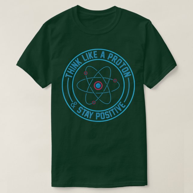 Camisa De Ciência, Pense Como Um Próton E Fique Po (Frente do Design)