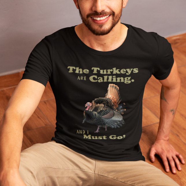 Camisa de Cotação Selvagem Turquia (Wild Turkey Hunting Shirt. The Turkeys are Calling and I must Go!)
