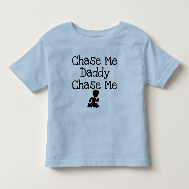 Camisa de Criança Chase Me Daddy (Frente)