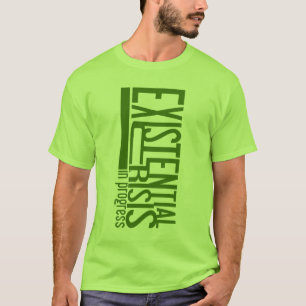 Camisa de crise existencial - escolha estilo e cor