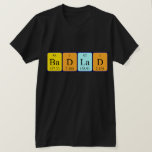 Camisa de frase de mesa periódica BadLad<br><div class="desc">BadLad escreveu como Ba D La D (Barium Deuterium Lanthanum Deuterium) em uma camisa para o cientista em você. Não consegues encontrar o que queres?</div>