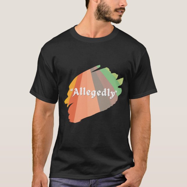 Camisa de Humor Sarcástico Alegadamente Engraçada (Frente)