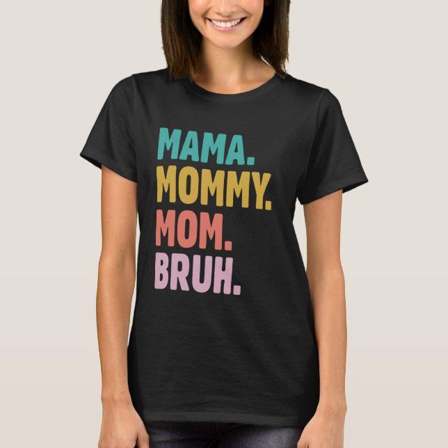 Camisa de mamã para Mamães mãezinhas mãe Bruh mãe (Frente)