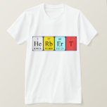 Camisa de nome de mesa periódica Herbert<br><div class="desc">Herbert se soletrava como Ele Rb Er T (Helium Rubidium Erbium Tritium) em uma camisa para o cientista em você.</div>