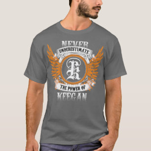 Camisa De Nome Keegan Nunca Subestima O Poder De