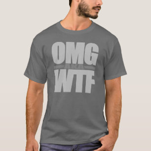 Camisa de OMG aka WTF - escolha o estilo & a cor