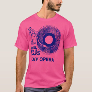 Camisa De Ópera Do Real Djs Play Para A Ópera Dj