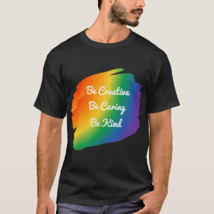 Camisa de orgulho criativa, carinhosa e gentil
