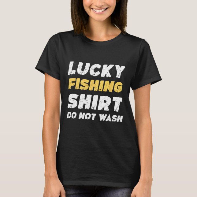 Camisa De Pesca De Sorte Engraçada Não Lavar (Frente)