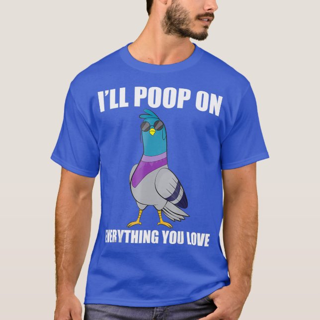 Camisa De Pombo Engraçada - Ill Poop Em Tudo Que V (Frente)
