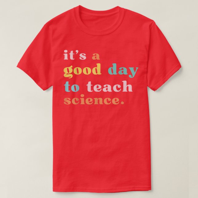 Camisa de Professores de Ciência É um Bom Dia para (Frente do Design)