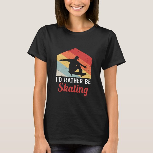 Camisa de Skate Presentes de Skater Eu Preferiria  (Frente)