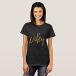 Camisa de Tipografia de Folha Ouro Wifey<br><div class="desc">Espetacular Típica de Ouro para uma nova vestida em sua lua de mel.</div>