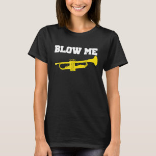 Camisa de trompete Engraçado Trompete me soprou ca