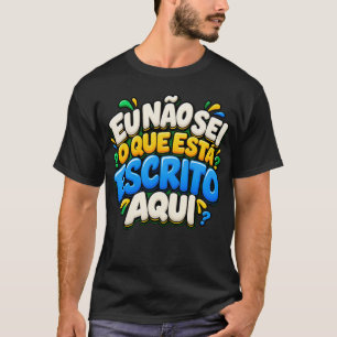 Camisa Divertida de Português Brasileiro - Eu Nao