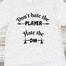 Camisa DnD - Não Odeie o Jogador, Odeie o DM