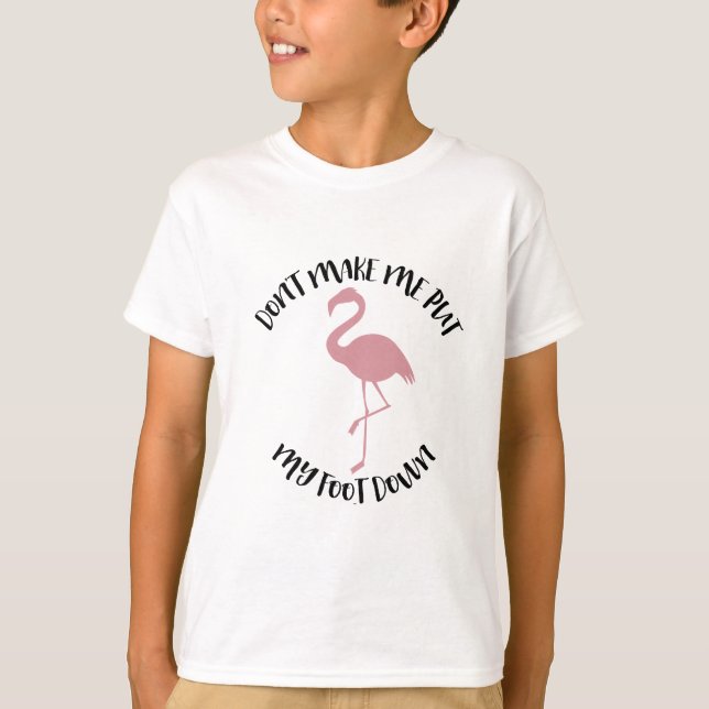 Camisa do flamingo - não me faça pôr para baixo (Frente)
