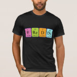 Camisa do nome da mesa periódica Freddy<br><div class="desc">Freddy soletrava como F Re D Dy (Fluorine Rhenium Deuterium Dysprosium) em uma camisa para o cientista em você.</div>