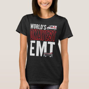 Camisa EMT mais Okayest do mundo, técnico médico d