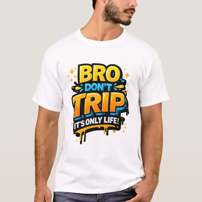 Camisa engraçada com citação Bro Don’t Trip (Frente)