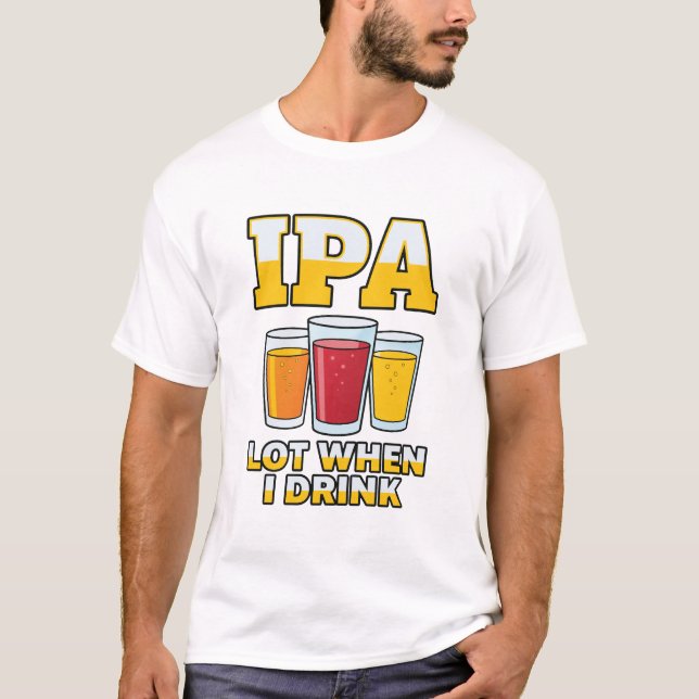 Camisa engraçada de cerveja IPA quando eu bebo, hu (Frente)