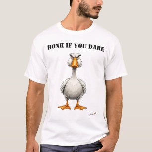 Camisa engraçada de ganso zangado Honk If You Dare