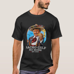 Camisa engraçada de Trump Nacho Gulf Não Mais Trum