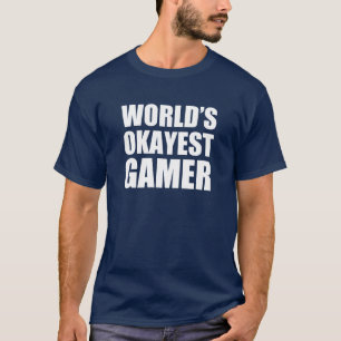 Camisa engraçada do Gamer do Okayest do mundo