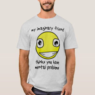 Camisa engraçada dos problemas mentais imaginári