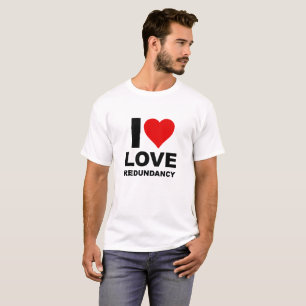 Camisa engraçada Eu Amo Redundância