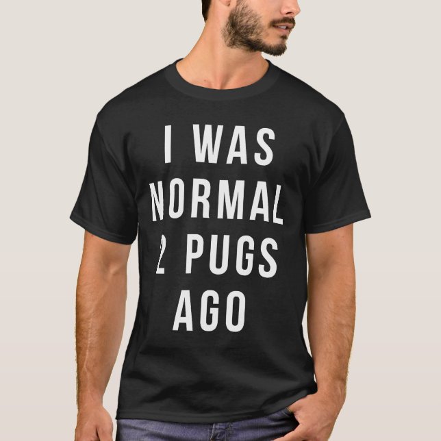 Camisa Engraçada - eu era normal há 2 cachorros at (Frente)