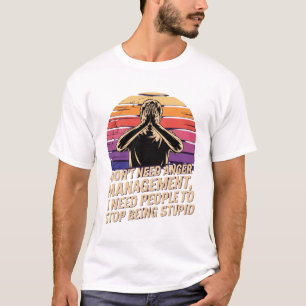 Camisa Eu Não Preciso Gerenciamento de Raiva