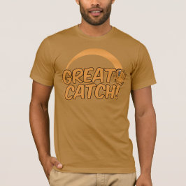 Camisa EXCELENTE CATCH! - escolha estilo e cor