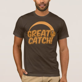 Camisa EXCELENTE CATCH! - escolha estilo e cor