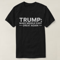 Camisa Faça o Oriente Médio Grande Novamente - Tru