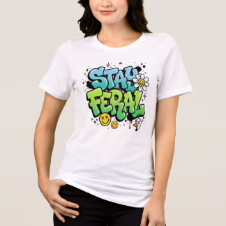 Camisa Fique Feral, Presente de Rua Engraçado de G