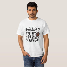Camisa Football I'm Here for the Vibes