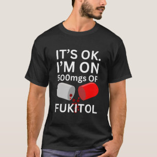 Camisa Fukitol   Está tudo bem, estou a 500 mgs de