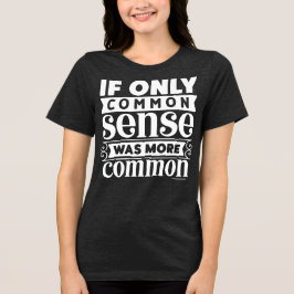 Camisa Gráfica Sarcástica - Mais Senso Comum