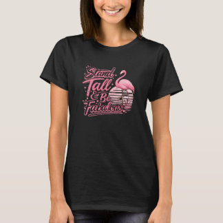 Camisa Inspiradora Flamingo Fique Erguido Seja Óti