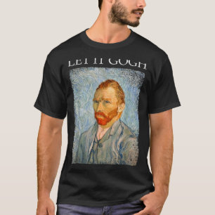 Camisa Let It Gogh Divertida Artista Van Gogh Gráf