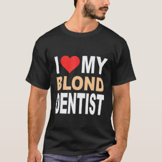 Camisa Loira-Eu Amo Meu Dentista Loiro Cute Loira