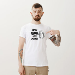 Camisa "Mais Cerveja, Menos Drama"