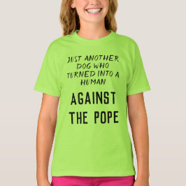 camisa para cães encantados que não gostam do papa