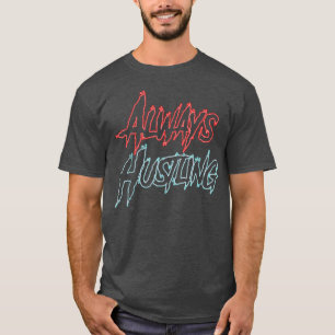 Camisa sempre engatinhando, Motivação de Hustle, P